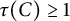 tau left parenthesis upper C right parenthesis greater than or equals 1