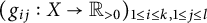 left parenthesis g Subscript i j Baseline colon upper X right arrow upper R Subscript greater than 0 Baseline right parenthesis Subscript 1 less than or equals i less than or equals k comma 1 less than or equals j less than or equals l