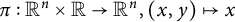 pi colon upper R Superscript n Baseline times double struck upper R right arrow upper R Superscript n Baseline comma left parenthesis x comma y right parenthesis right arrow from bar x