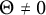 upper Theta not equals 0