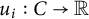 u Subscript i Baseline colon upper C right arrow double struck upper R