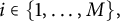 i element of StartSet 1 comma midline horizontal ellipsis comma upper M EndSet comma