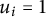 u Subscript i Baseline equals 1