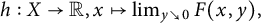 h colon upper X right arrow double struck upper R comma x right arrow from bar limit Underscript y down right arrow 0 Endscripts upper F left parenthesis x comma y right parenthesis comma
