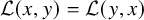 script upper L left parenthesis x comma y right parenthesis equals script upper L left parenthesis y comma x right parenthesis