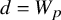 d equals upper W Subscript p