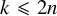 k less than or slanted equals 2 n