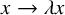 x right arrow lamda x