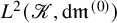 upper L squared left parenthesis script upper K comma backslash operatorname d backslash exclamation mark m Superscript left parenthesis 0 right parenthesis Baseline right parenthesis