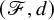 left parenthesis script upper F comma d right parenthesis