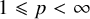 1 less than or slanted equals p less than infinity