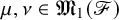 mu comma nu element of upper M 1 left parenthesis script upper F right parenthesis