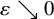 epsilon down right arrow 0