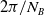 2 pi divided by upper N Subscript upper B