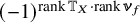 left parenthesis negative 1 right parenthesis Superscript rank double struck upper T Super Subscript upper X dot rank nu Super Subscript f