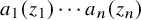 a 1 left parenthesis z 1 right parenthesis midline horizontal ellipsis a Subscript n Baseline left parenthesis z Subscript n Baseline right parenthesis