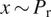 x tilde upper P Subscript normal r