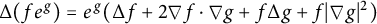 upper Delta left parenthesis f e Superscript g Baseline right parenthesis equals e Superscript g Baseline left parenthesis upper Delta f plus 2 nabla f dot nabla g plus f upper Delta g plus f backslash lvert nabla g backslash rvert Superscript 2 Baseline right parenthesis