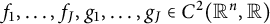 f 1 comma midline horizontal ellipsis comma f Subscript upper J Baseline comma g 1 comma midline horizontal ellipsis comma g Subscript upper J Baseline element of upper C squared left parenthesis upper R Superscript n Baseline comma double struck upper R right parenthesis
