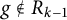 g not an element of upper R Subscript k minus 1