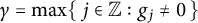 gamma equals max Underscript j Endscripts element of double struck upper Z colon g Subscript j Baseline not equals 0 right brace