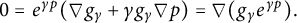 0 equals e Superscript gamma p Baseline left parenthesis nabla g Subscript gamma Baseline plus gamma g Subscript gamma Baseline nabla p right parenthesis equals nabla left parenthesis g Subscript gamma Baseline e Superscript gamma p Baseline right parenthesis period
