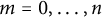 m equals 0 comma midline horizontal ellipsis comma n