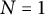 upper N equals 1