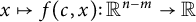 x right arrow from bar f left parenthesis c comma x right parenthesis colon upper R Superscript n minus m Baseline right arrow double struck upper R