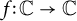 f colon double struck upper C right arrow double struck upper C