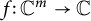 f colon upper C Superscript m Baseline right arrow double struck upper C