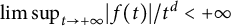 backslash limsup Underscript t right arrow plus infinity Endscripts backslash lvert f left parenthesis t right parenthesis backslash rvert slash t Superscript d Baseline less than plus infinity