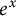 e Superscript x