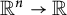 upper R Superscript n Baseline right arrow double struck upper R