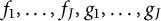 f 1 comma midline horizontal ellipsis comma f Subscript upper J Baseline comma g 1 comma midline horizontal ellipsis comma g Subscript upper J Baseline