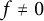 f not equals 0
