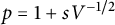 p equals 1 plus s upper V Superscript negative 1 divided by 2