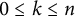 0 less than or equals k less than or equals n
