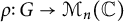rho colon upper G right arrow upper M Subscript n Baseline left parenthesis double struck upper C right parenthesis
