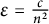 epsilon equals StartFraction c Over n squared EndFraction