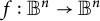 f colon upper B Superscript n Baseline right arrow upper B Superscript n