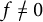 f ̸ equals 0