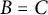 upper B equals upper C
