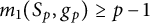 m 1 left parenthesis upper S Subscript p Baseline comma g Subscript p Baseline right parenthesis greater than or equals p minus 1