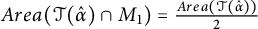 upper A r e a left parenthesis script upper T left parenthesis ModifyingAbove alpha With caret right parenthesis intersection upper M 1 right parenthesis equals backslash tfrac upper A r e a left parenthesis script upper T left parenthesis ModifyingAbove alpha With caret right parenthesis right parenthesis 2