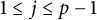 1 less than or equals j less than or equals p minus 1