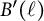 upper B prime left parenthesis script l right parenthesis