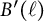 upper B prime left parenthesis script l right parenthesis