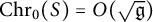 backslash text upper C h r Subscript 0 Baseline left parenthesis upper S right parenthesis equals upper O left parenthesis StartRoot German g EndRoot right parenthesis