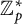 upper Z Subscript p Superscript asterisk